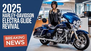 2025 HARLEYDAVIDSON ELECTRA GLIDE REVIVAL The Iconic American Classic Returns harleydavidson2025 [upl. by Eiffe]