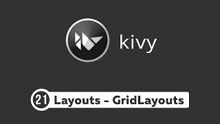 Kivy Tutorial 21  Layouts and GridLayout  Kivy Basics [upl. by Becky]