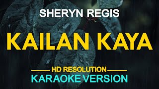 KAILAN KAYA  Sheryn Regis 🎙️  KARAOKE  🎶 [upl. by Esac]