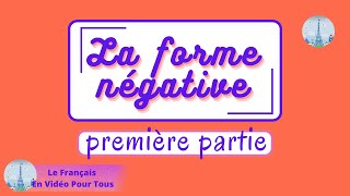 La forme négative première partie premiers pas avec la négation [upl. by Nwahsram]