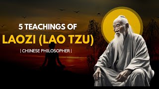 5 Teachings of Laozi Lao Tzu  chinese philosopher [upl. by Lleuqar]