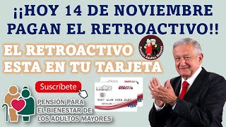 HOY 14 DE NOVIEMBRE 2022 INICIAN LOS PAGOS DEL RETROACTIVO PENSION BIENESTAR DE LSO ADULTOS MAYORES [upl. by Kaufman480]