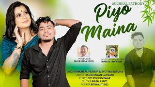 Piyo Maina  New Modern Jhumur Song  Micheal Pathor amp Jyotika Baruah [upl. by Vareck]