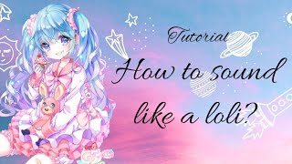 Loli voice tutorial [upl. by Prager656]