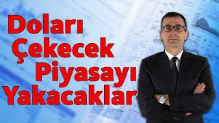 Doları Çekecek Piyasayı Yakacaklar [upl. by Maryjo841]