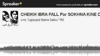 CHEIKH IBRA FALL Par SOKHNA KINE DJILY creato con Spreaker [upl. by Keligot]