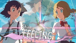 ღ♥♪♫THIS FEELING  Amourshipping Ash amp Serena ღ♥♪♫ AMOURSHIPPING DAY 2019 [upl. by Gulgee780]