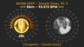 MOBB DEEP  Shook Ones Pt II  Acapella  Vocals Only  93973 BPM  Bbm  by EC13 [upl. by Sidky]