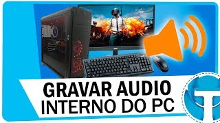 Como gravar o áudio interno do seu PC  FÁCIL E RÁPIDO [upl. by Almire]