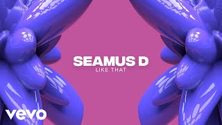 Seamus D  Like That Official Audio [upl. by Stinson]