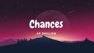 AP Dhillon  Chances  AP Music [upl. by Idnal]