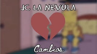 Jc La Nevula  Cambios  LETRAS [upl. by Tymothy]