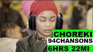 CHOREKI 94 CHANSONS 6HRS 22MI CHANTER CEST PRIER DEUX FOIS [upl. by Ahsuas]