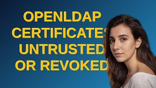 openLDAP certificates untrusted or revoked [upl. by Ahseuqram]