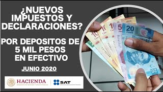 ¿NUEVOS IMPUESTOS Y DECLARACIONES POR DEPÓSITOS DE 5 MIL PESOS 2020 IMPUESTOS SAT [upl. by Yllib]