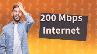 Is 200 Mbps good internet speed [upl. by Warchaw]