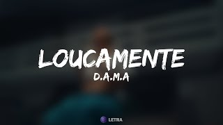 DAMA  Loucamente Letra [upl. by Chadwick935]