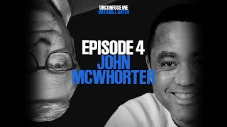 Episode 4 John McWhorter [upl. by Xenophon]