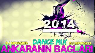 DJ Mpirgkel  Ankaranin Baglari Dance Mix 2014 [upl. by Acissehc]