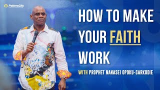 HOW TO MAKE YOUR FAITH WORK  Gods Servant Nanasei OpokuSarkodie  06  03  2022 [upl. by Boyse]