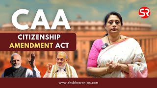 Understanding CAA  The Citizenship Amendment Act in Detail Explained by Shubhra Ranjan [upl. by Adamo]