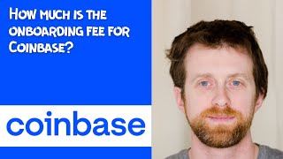 How much is the onboarding fee for Coinbase [upl. by Eiramaliehs]