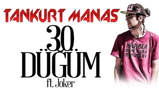 Tankurt Manas Ft Joker  30 Düğüm [upl. by Stock]