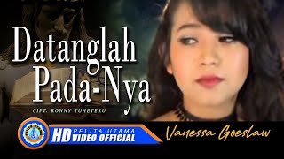 Vanessa Goeslaw  DATANGLAH PADANYA  Lagu Rohani Terpopuler 2022 Official Music Video [upl. by Warga]