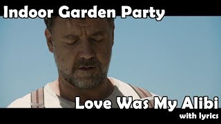 Love Was My Alibi with lyrics  Indoor Garden Party [upl. by Elorac]