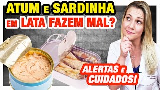 Atum  Sardinha em Lata Faz Mal DICAS e CUIDADOS [upl. by Anitnahs508]