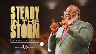 Steady in The Storm  Bishop TD Jakes [upl. by Dubois290]