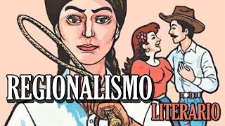 Regionalismo Literario HistoriaCaracterísticasRepresentantes [upl. by Nellek]