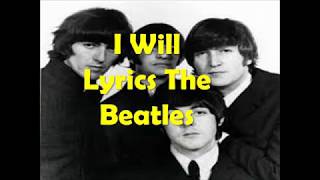 I Will The Beatles Lyrics [upl. by Sonny66]