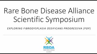 RBDA Scientific Symposium Exploring Fibrodysplasia Ossificans Progressiva FOP [upl. by Apurk77]