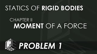 Statics of Rigid Bodies Chapter 2 Moment of a Force Prob 1 PH [upl. by Nhguav]