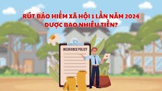 Rút bảo hiểm xã hội 1 lần năm 2024 được bao nhiêu tiền  Báo Lao Động [upl. by Aina974]