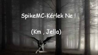 SpikeMCKérlek Ne  Km  Jella [upl. by Esirehs]