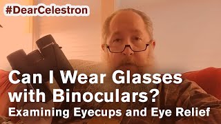 Can I Wear Glasses with Binoculars Examining Eyecups and Eye Relief [upl. by Adnylg]