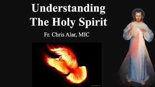 Understanding the Holy Spirit  Explaining the Faith [upl. by Newob750]