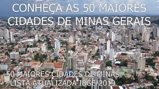 MG  AS 50 MAIORES CIDADES DE MINAS GERAIS LISTA ATUALIZADA IBGE2019 [upl. by Merril]