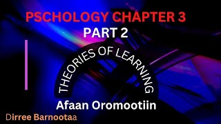 General psychology chapter 3 part 2 Afaan Oromootiin THEORY OF LEARNING [upl. by Haramat]