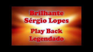 Brilhante Sérgio Lopes Play Back Legendado [upl. by Langan]