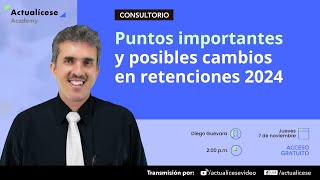 Puntos importantes y posibles cambios en retenciones 2024 [upl. by Aindrea]