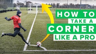 HOW TO TAKE A CORNER KICK LIKE A PRO [upl. by Aehsan]