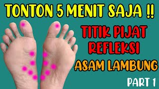 PIJAT REFLEKSI KAKI UNTUK ASAM LAMBUNG PART 1 [upl. by Pike415]