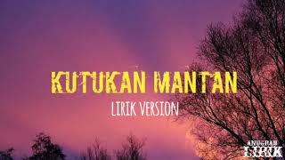 lirik kutukan mantan  lirik version [upl. by Llessur67]