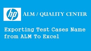 HP ALM Quality Center Exporting Test Cases Name From QCALM To Excel [upl. by Eilra]