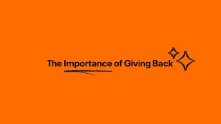 The Importance of Giving Back [upl. by Orv]