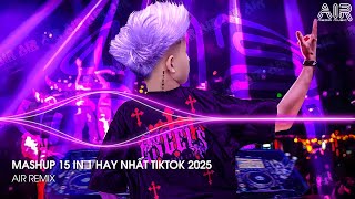 Mashup 15 in 1  Nhạc Remix TikTok Triệu View Hay Nhất Hiện Nay ♫ Top 15 Nhạc TikTok Hay Nhất 2025 [upl. by Ainitsirc]