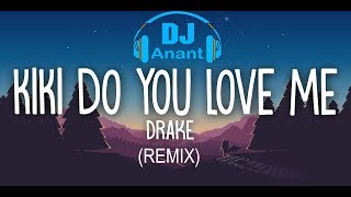 Kiki Do You Love MeRemix  In My Feeling  Drake  DJ Anant [upl. by Rebecca602]